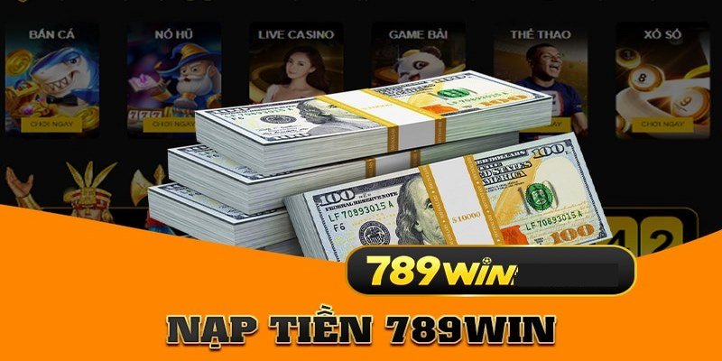 Thông tin rõ ràng về thủ tục nạp tiền 789Win đơn giản