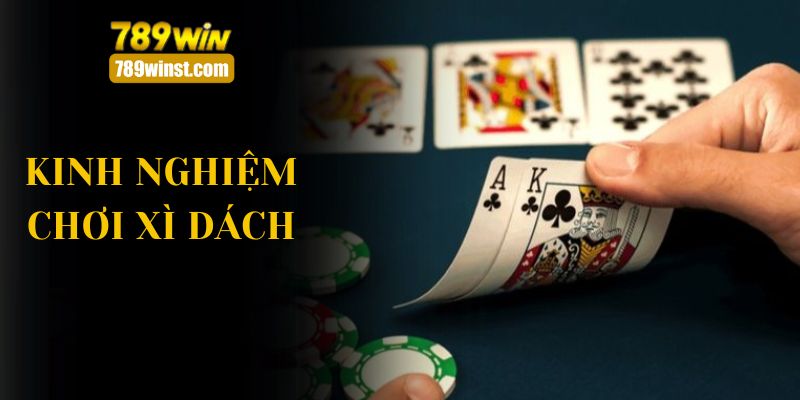 kinh nghiệm chơi xì dách tại 789win